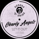 Charly Angelz - Let It Out