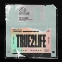 True2Life - Jus\' Wanna (Alternative Mix)