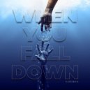 Positronic & Eric C. Powell - When You Fall Down
