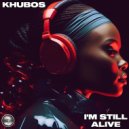 Khubos - I'm Still Alive