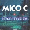 Mico C - Don\'t Let Me Go (Extended Mix)