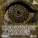 FRAM - Knowbody Knows (Tech Floor Mix)