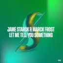 Jame Starck & Marck Frost - Let Me Tell You Something (Original Mix)