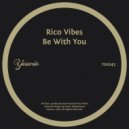 Rico Vibes - Be With You