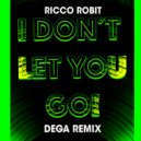 Ricco Robit - I Don't Let You Go - Dega Remix