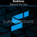 Rodrives - Beyond the Sea