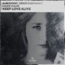 Aurosonic, Denis Karpinskiy, Marie Mauri - Keep Love Alive