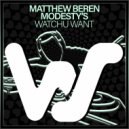 Matthew Beren, Modesty’s - Watchu Want (Original Mix)