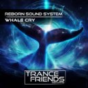 Reborn Sound System - WHALE CRY