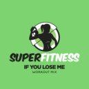 SuperFitness - If You Lose Me