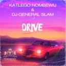 Katlego Nombewu & DJ General Slam - Drive