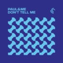Paul&Me - Don\'t Tell Me ()