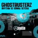 Ghostbusterz - Rhythm Is Gonna Getcha