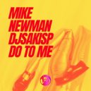 Mike Newman, Djsakisp - Do To Me (Original Mix)