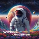 Witbill - Nothing Into Something ()
