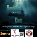 by SVnagel ( LV ) - Tracks played in the Nautilus nightclub (Riga) part 3