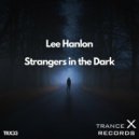 Lee Hanlon - Strangers in the Dark (Extended Mix)