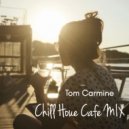 Tom Carmine - Chill House Cafe Mix