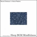 Sleep BGM Mindfulness - Nighttime Serenity from Sound Healing and Inner Balance (Original Mix)