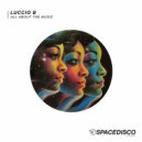 Luccio B - All About The Music