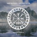 Luciano Levin, Van Vazquez - This Is Beautiful