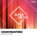 Ghostbusterz - Major Tom