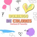 Ventura El Favorito - Domingo De Colores ()