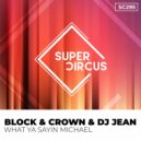 DJ Jean, Block & Crown - What Ya Sayin Michael