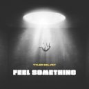 Tyler Selvey - Feel Something (Original Edit)