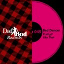 Bad Dancer (US) - Like That