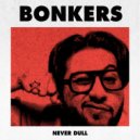 Never Dull - BONKERS (Extended Mix)