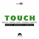 Wally Lopez Ft. Sarah Carter - Touch (Daniel Wanrooy Extended Mix)