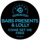 Babs Presents & Lolly - Come Set Me Free (Instrumental Mix)