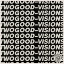 TWOGOOD - Visions (Original Mix)