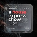 Alterace - A House Express Show #494