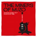 The Miners of Muzo - On Nous Cache Tous, On Nous Dit Rien