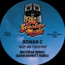 Ronan C & micFreak & Adam Bennett - Got Me Twisted (Adam Bennett Edit Remix)