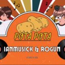 IanMusick & Rogun - Pota Pota