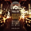 Pablo Ort & Matteo Milani - Never Get Burned