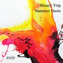 Binary Trip - Summer Oasis (Original Mix)