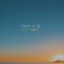 Touch & Go - Fly away