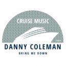 Danny Coleman - Bring Me Down