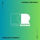 Daniel Distinkt - Wouldn't Mind It