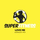 SuperFitness - Love Me (Workout Mix Edit 133 bpm)