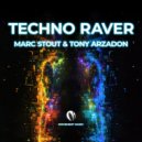 Marc Stout & Tony Arzadon - Techno Raver (Original Mix)