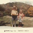 Katie Cole - Growing Up ()
