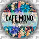 Dean Gerous - Cafe Mono