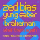 Zed Bias, Yung Saber, Brakeman - Shell Them Again (Zed Bias & Safire Remix)