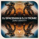 DJ Spaceman & DJ X-Tromic - Zero Gravity