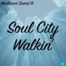 Morttimer Snerd III - Soul City Walkin'